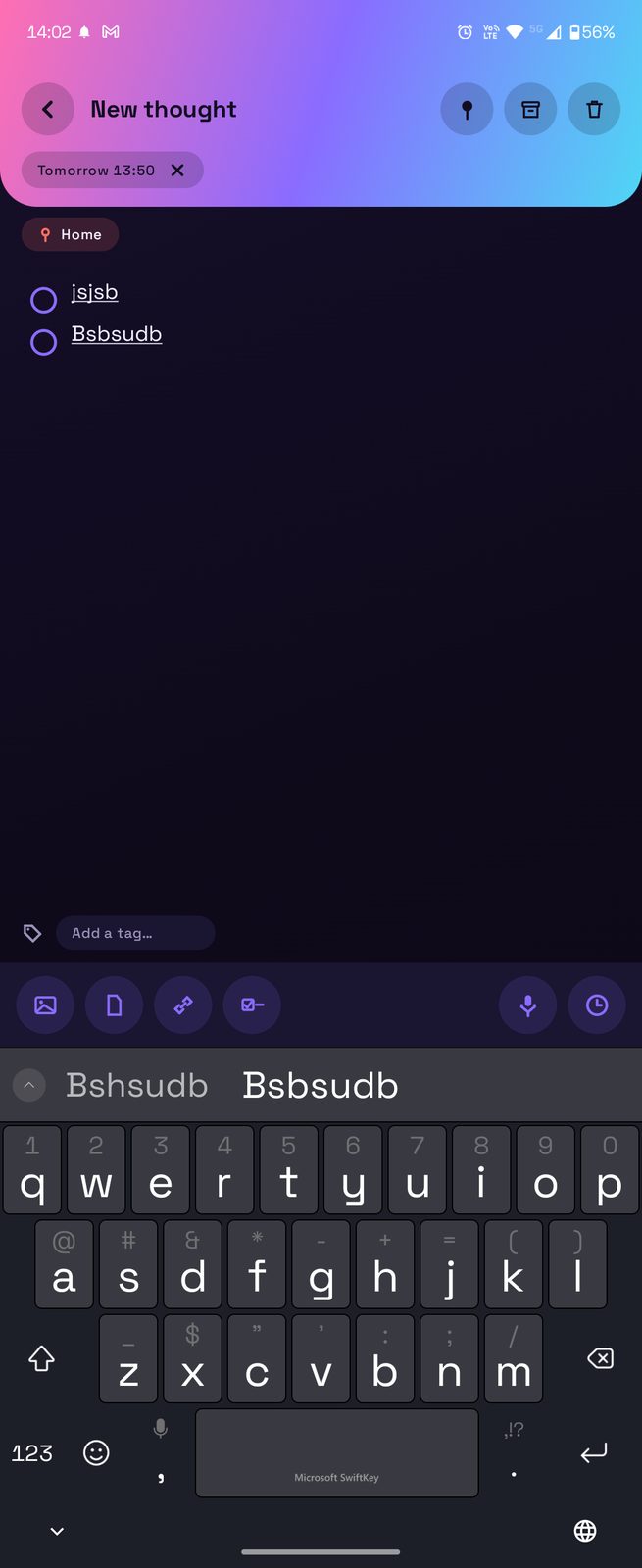 The new-thought editor. Purple-to-pink gradient at the top with a back arrow, the title 'New thought', and a 'Tomorrow 13:50' time chip. Below the header, a red 'Home' pill marked with a location pin. The body of the note has two checklist items, 'jsjsb' and 'Bsbsudb'. An 'Add a tag...' field, then a toolbar with icons for image, file, link, checklist, microphone and clock. The phone keyboard is visible at the bottom.